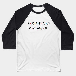 Friend Zoned Baseball T-Shirt